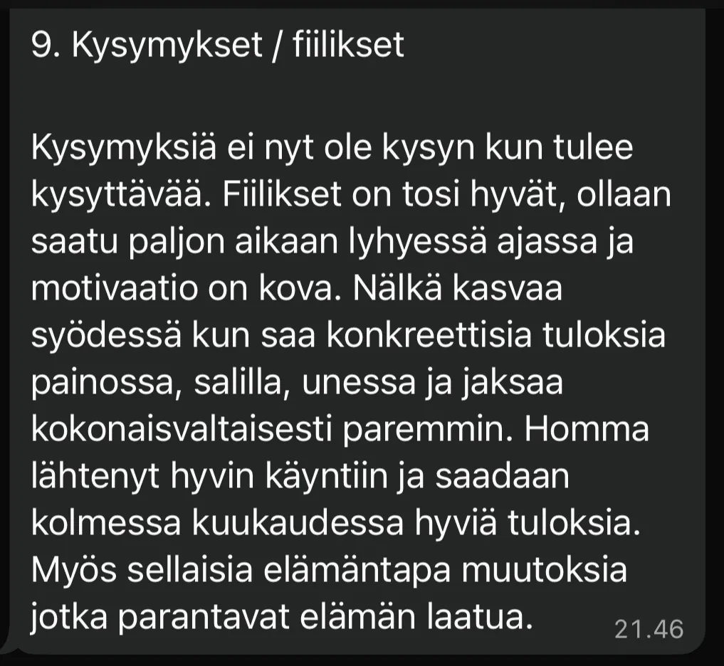 Asiakkaan viikkotsekki: Fiilikset on tosi hyvät, ollaan saatu paljon aikaan lyhyessä ajassa ja motivaatio on kova. Konkreettisia tuloksia painossa, salilla ja unessa, ja jaksaa kokonaisvaltaisesti paremmin. Myös elämäntapamuutoksia jotka parantavat elämän laatua.